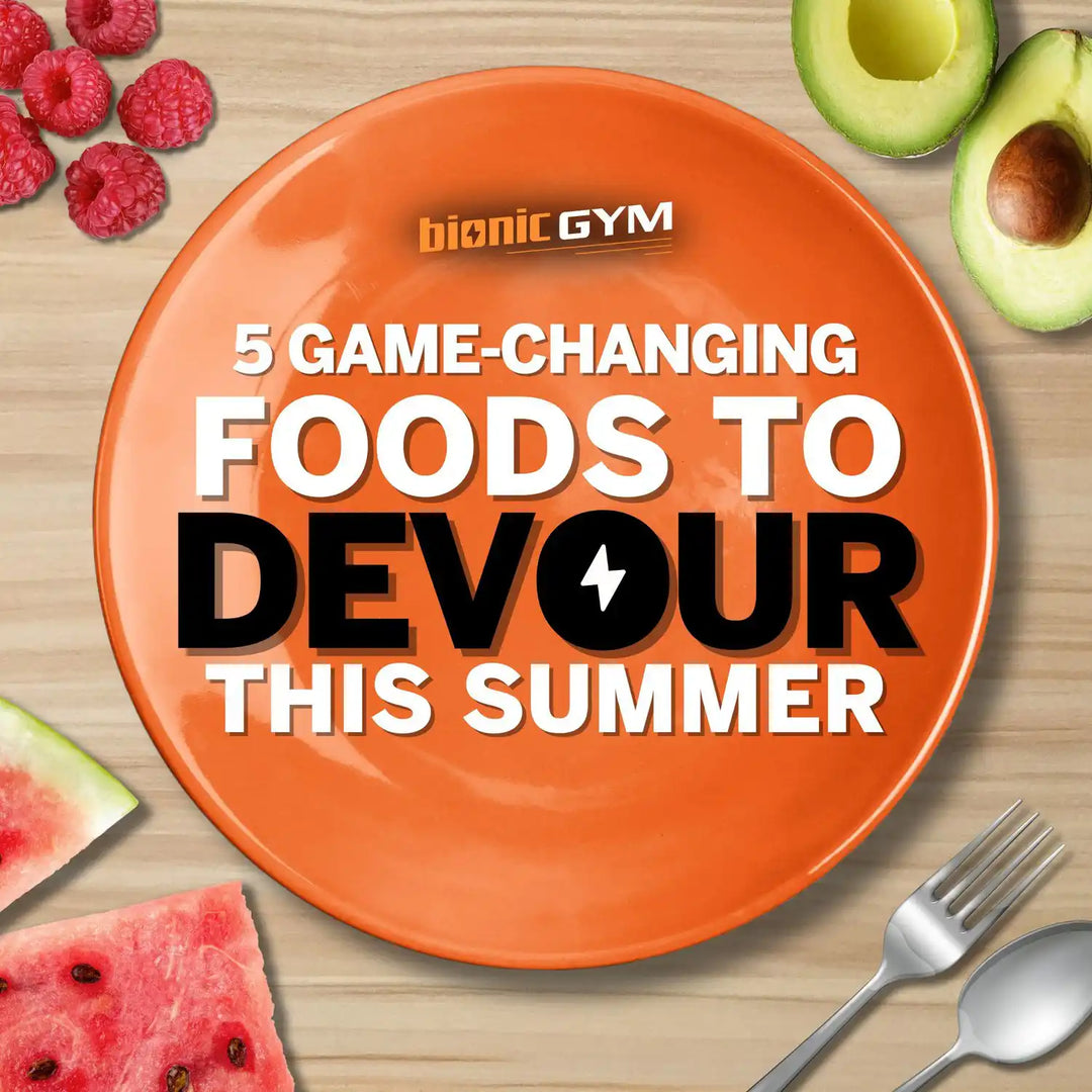 Turn Up the Heat on Your Health: 5 Game-Changing Foods to Devour this Summer! - BionicGym